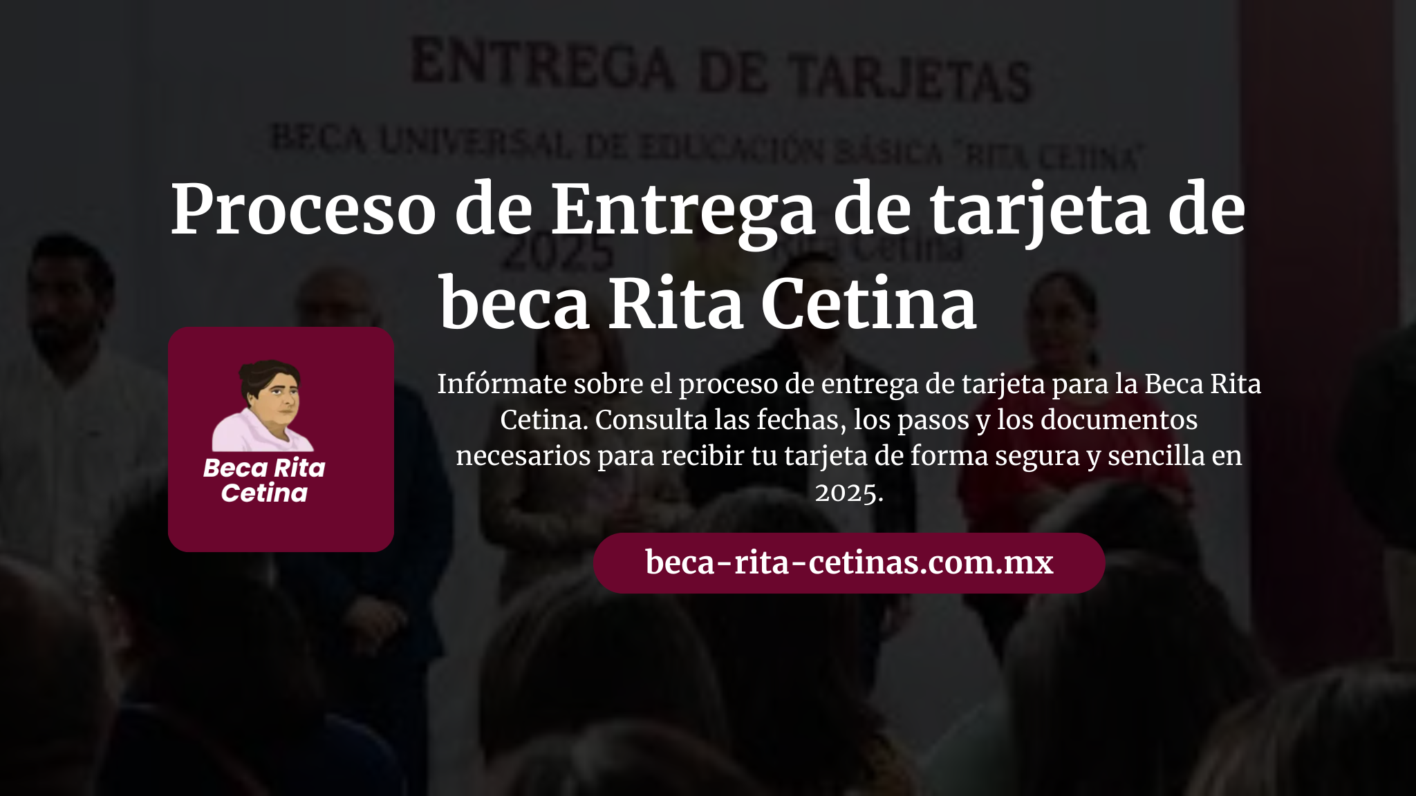 Proceso de Entrega de tarjeta de beca Rita Cetina